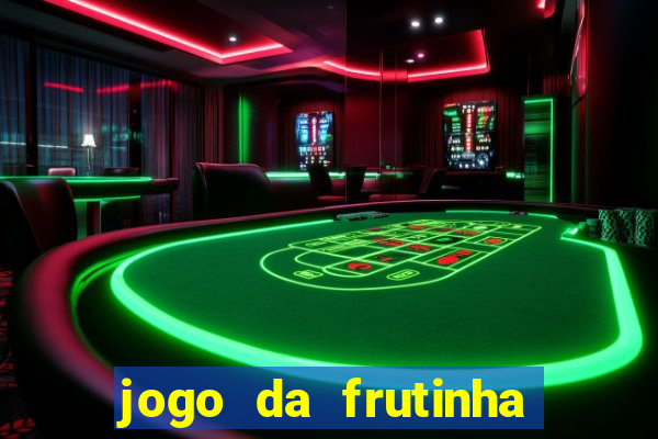 jogo da frutinha para ganhar dinheiro